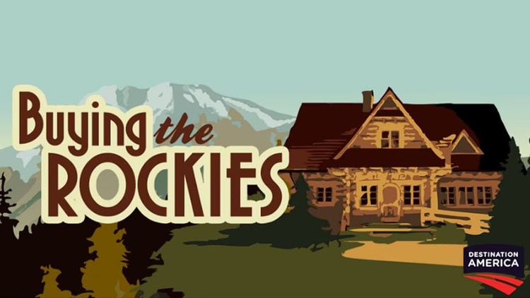 DESTINATION AMERICA: Buying the Rockies